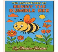The Adventures of Benny the Bumble Bee: A Kids’ Colouring Storybook: Fun colouring pages following the journey of a little bumble bee through gardens, meadows, and friendship