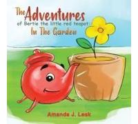 The Adventures Of Bertie The Little Red Teapot: In The Garden