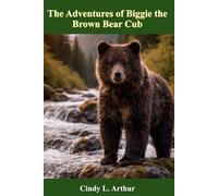 The Adventures of Biggie the Brown Bear Cub: Fun, Fur and Fish at Brooks Falls