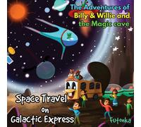 The Adventures Of Billy & Willie And The Magic Cave-Space Travel On Galactic Express