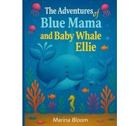 The Adventures of Blue Mama and Baby Whale Ellie: Ocean Adventure Story and Coloring Book for Kids Ages 4-8 - Gentle Whale Tales with Matching Coloring Pages