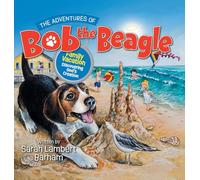 The Adventures of Bob the Beagle: Family Vacation Discovering God's Creation