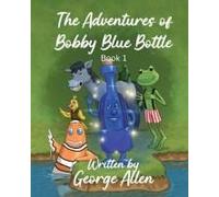 The Adventures Of Bobby Blue Bottle