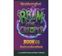 The Adventures of Boom, The Creeper: Book 03 - An unofficial Minecraft Book Collection