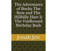 The Adventures of Bucky The Bear and The Hillbilly Hare 2: The Voidbound Birthday Bash