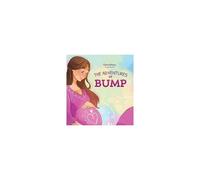 The Adventures Of Bump: A Heartwarming Pregnancy Keepsake Book For Expecting Moms, Baby Showers & Growing Families