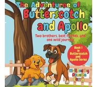 The Adventures of Butterscotch and Apollo: Two Brothers, Best Friends, and One Wild Journey