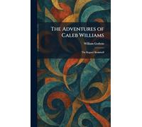The Adventures of Caleb Williams: The Rogues' Bookshelf