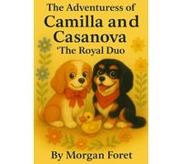 The Adventures of Camilla and Casanova "The Royal Duo": Two Royal Pups, One Unforgettable Journey