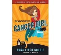 The Adventures Of Cancer Girl And God