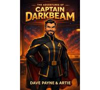 The Adventures of Captain DarkBeam: Sanctuary Rising