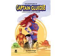 The Adventures of Captain Glucose: A Graphic Novel on Type-1 Diabetes