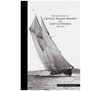 The Adventures Of Captain Heman Kenney And Lady Catherine 1833-1917