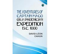 The Adventures of Captain Mago; or, a Phoenician Expedition, B.C. 1000