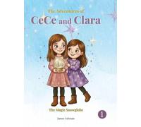 The Adventures of CeCe and Clara: The Magic Snow Globe