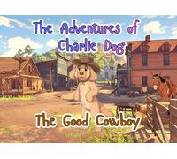 The Adventures of Charlie Dog: The Good Cowboy