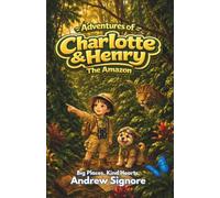 The Adventures of Charlotte and Henry: The Amazon: An Early Chapter Book About the Amazon Rainforest for Kids Ages 6-9 | STEM & SEL Adventure in the World's Greatest Rainforest