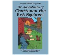 The Adventures Of Chatterer The Red Squirrel
