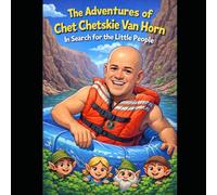 The Adventures of Chet Chetskie Vanhorn: In Search of the Little People