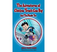 The Adventures of Chicken Trash Can Boy: And The Plastic Toe