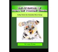 The Adventures of Colby the Yorkshire Terrier: Colby Visits the Columbia River Gorge