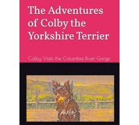 The Adventures of Colby the Yorkshire Terrier: Colby Visits the Columbia River Gorge