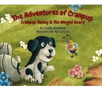 The Adventures Of Cranpup: Cranpup, Bailey & The Winged Guard: Cranpup, Bailey &: Cranpup, Bailey