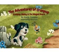 The Adventures Of Cranpup: Cranpup, Bailey & The Winged Guard Paperback Book By Emily Truman