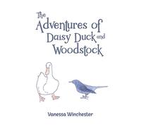 The Adventures of Daisy Duck and Woodstock - Vanessa Winchester - Austin Macauley Publishers - ebook (ePub) - Livre