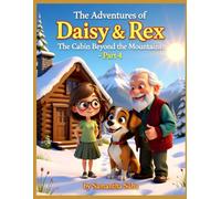 The Adventures of Daisy & Rex: The Cabin Beyond the Mountains - Part 4