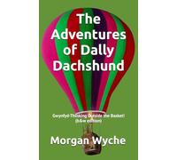 The Adventures of Dally Dachshund: gwynfyd-thinking outside the basket! (B&W Edition)