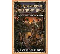 The Adventures of Daniel "Danny" Nunes: The Blackwater Chronicles