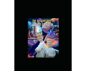 The Adventures of Daniel & Griffin: A Cosmic Quest