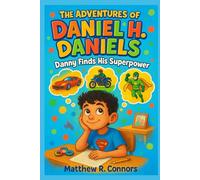 The Adventures of Daniel H. Daniels: Danny Finds His Superpower