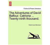 The Adventures Of David Balfour. Catriona ... Twenty-Ninth Thousand.