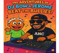 The Adventures of Dj Bow & Jerome: Beat The Bullies