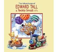 The Adventures Of Edward Tall & Teddy Small And Friends