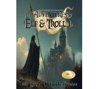 The Adventures Of Elf And Troll 1: Two Kingdoms (Second Edition)