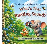 The Adventures of Ellie and Jax - Book 2: What's That Buzzing Sound?