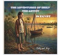 The Adventures of Emily the Artist in Egypt: Emily in Egypt