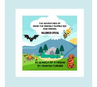 The Adventures Of Ernie The Friendly Bumble Bee: In Search Of A Friend