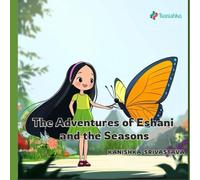 The Adventures of Eshani and the Seasons: A Magical Bedtime Journey Through India’s Six Seasons - Perfect for Babies and Young Kids