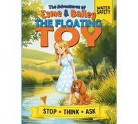 The Adventures of Esme & Bailey: The Floating Toy: A Story About Water Safety, Staying Calm, and Thinking Things Through