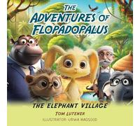 The Adventures Of Flopadopalus: The Elephant Village