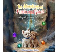 The Adventures of Frankie and Gracie: Magical Journey to Paris