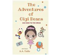 The Adventures Of Gigi Beans: Gigi Goes To The Circus