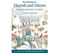 The Adventures Of Hamish And Mirren: Magical Scottish Stories For Children (Young Kelpies) (Paperback) Moira Miller, (Auteur)