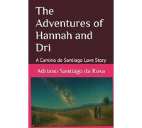 The Adventures of Hannah and Dri: A Camino de Santiago Love Story