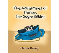 The Adventures Of Harley The Sugar Glider