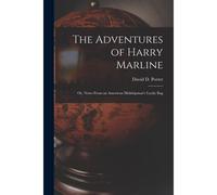 The Adventures Of Harry Marline; Or, Notes From An American Midshipman's Lucky Bag